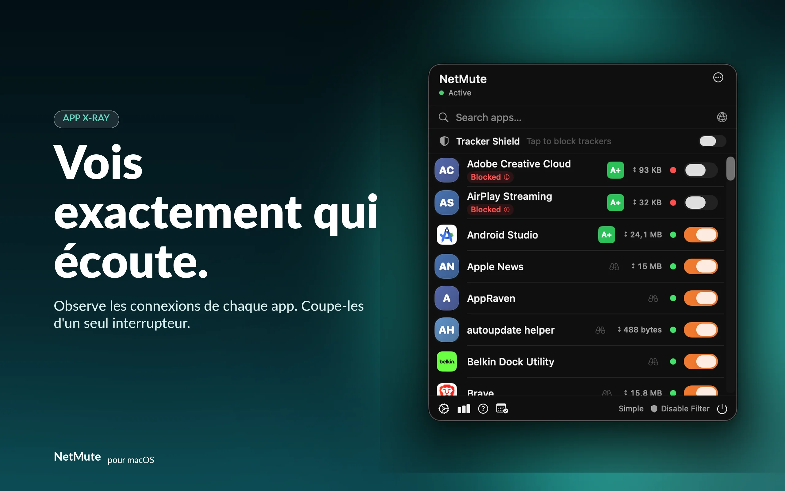 Vois exactement qui écoute — observe les connexions de chaque app et coupe-les d'un interrupteur